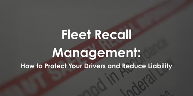 Fleet Recall Management: How to Protect Your Drivers and Reduce Liability