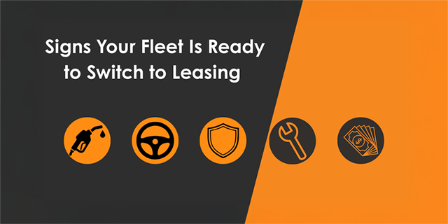 Signs Your Fleet Is Ready to Switch to Leasing 