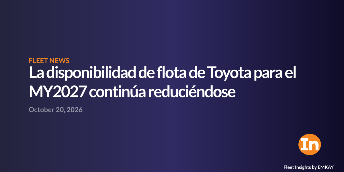 La disponibilidad de flota de Toyota para el MY2027 continúa ...