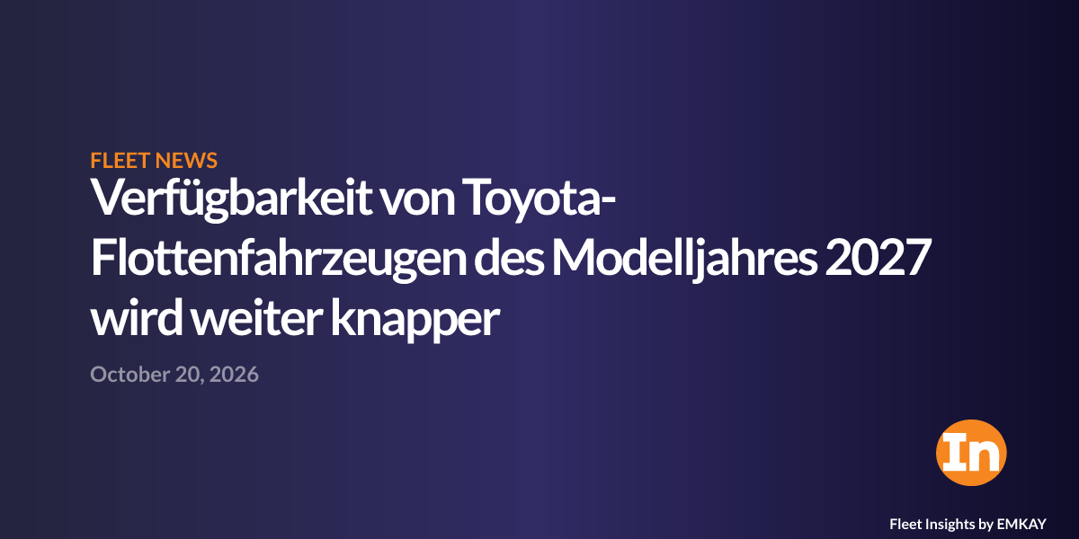 Verfügbarkeit von Toyota-Flottenfahrzeugen des Modelljahres 2027 wird ...